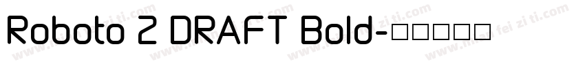 Roboto 2 DRAFT Bold字体转换